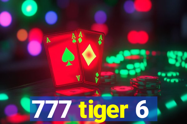 777 tiger 6